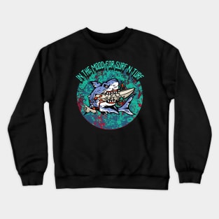 In The Mood For Surf N Turf Crewneck Sweatshirt